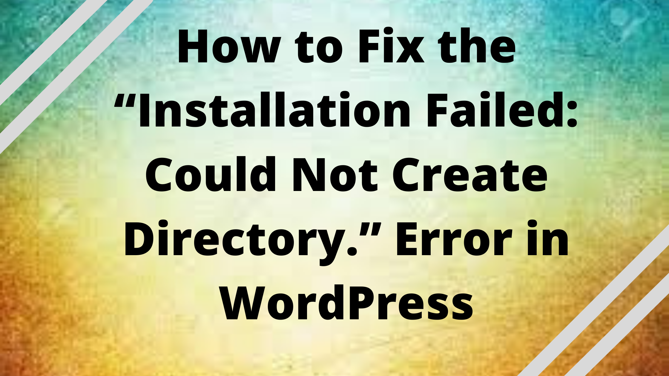 Installation Failed: Could Not Create Directory