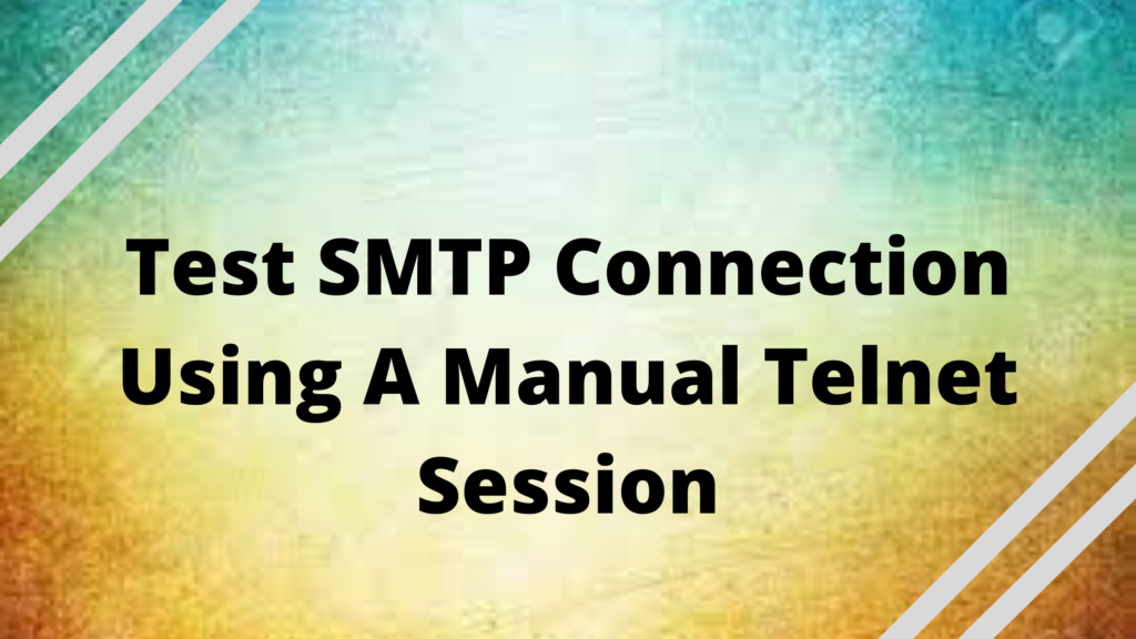 Test SMTP Connection Using A Manual Telnet Session