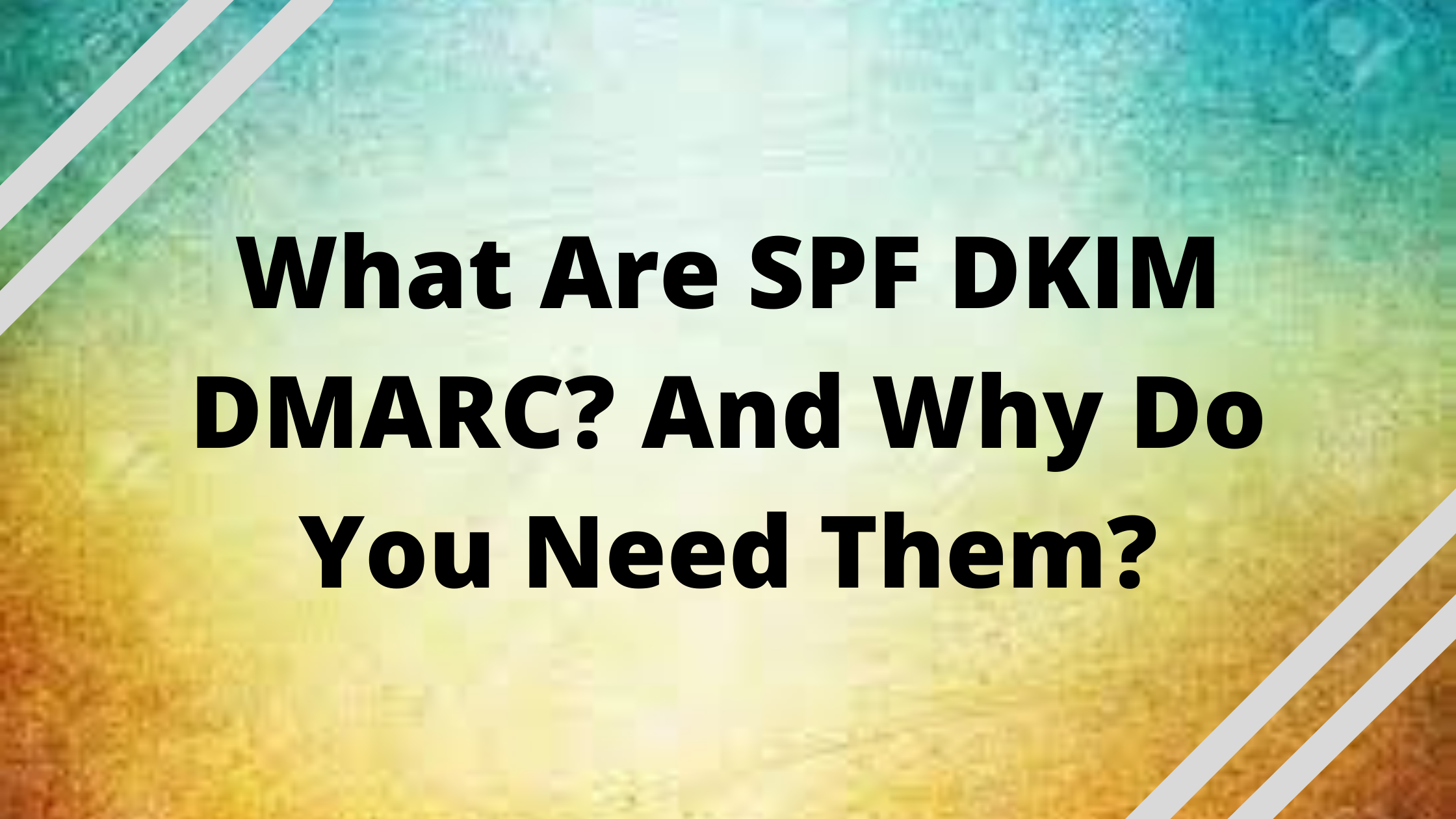 SPF DKIM and DMARC Records