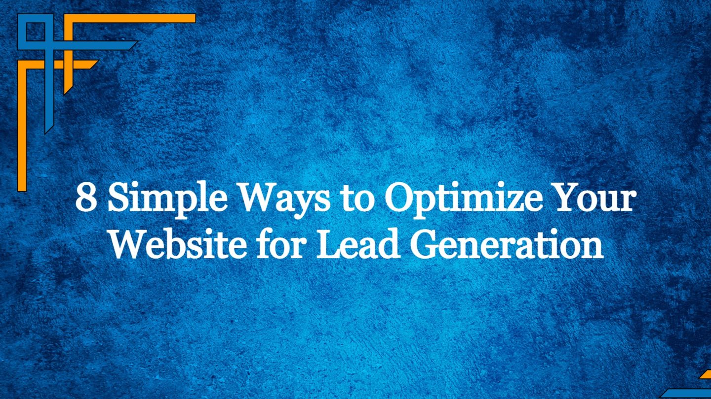8 Simple Ways to Optimize Your Website for Lead Generation