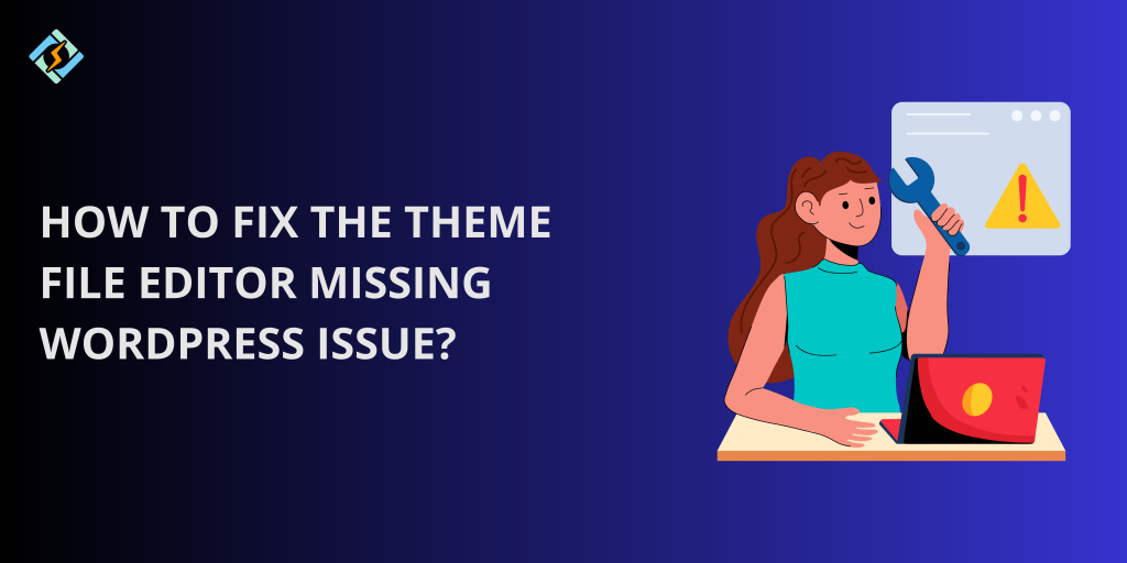 4 Ways To Fix Theme File Editor Missing WordPress in 2025