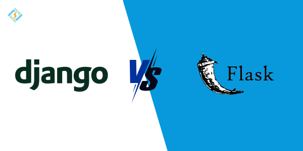 Django vs Flask: Ultimate Comparison For Python Developers