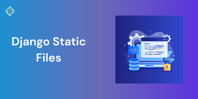 Django Static Files Guide: Manage CSS, JS & Images