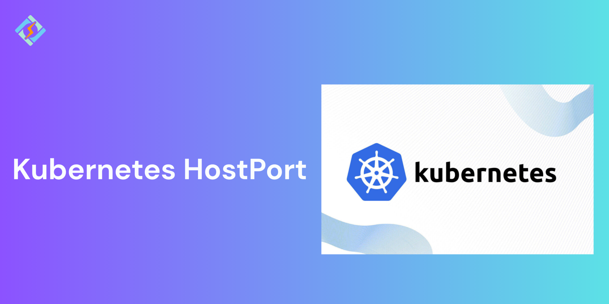 Kubernetes HostPort: How to Use HostPort to Expose Pods