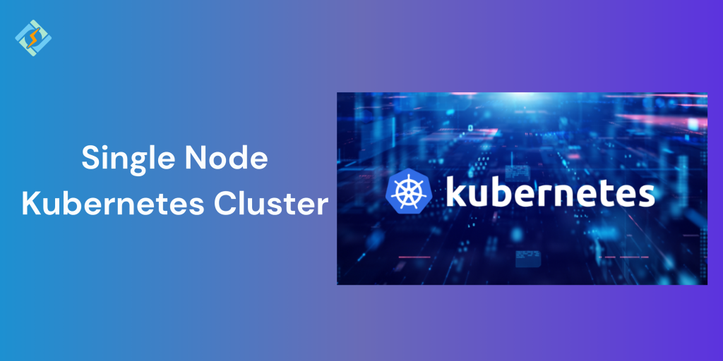 Single Node Kubernetes Cluster