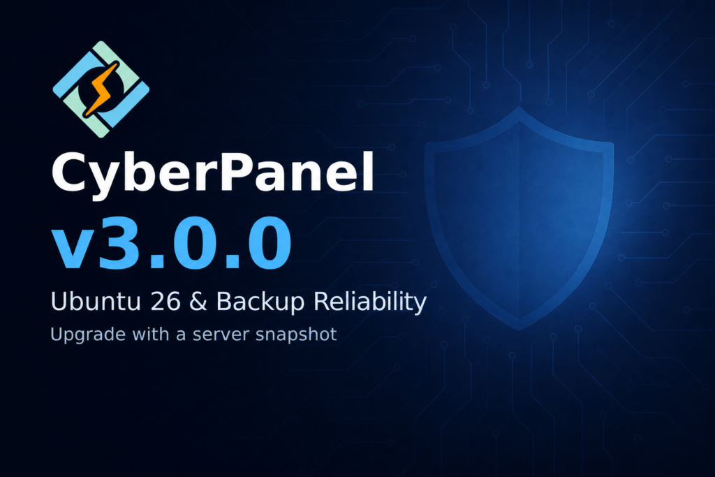 CyberPanel v3.0.0 release with Ubuntu 26 and backup reliability improvements