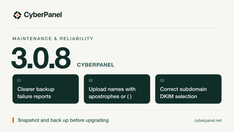 CyberPanel 3.0.8: clearer backup failure reports, upload filenames with apostrophes or parentheses, and correct subdomain DKIM selection. Snapshot and back up before upgrading.