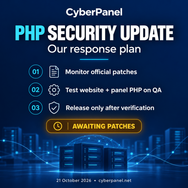 CyberPanel PHP security response: monitor official patches, test website and panel PHP on QA, release only after verification. Awaiting patches, 21 October 2026.